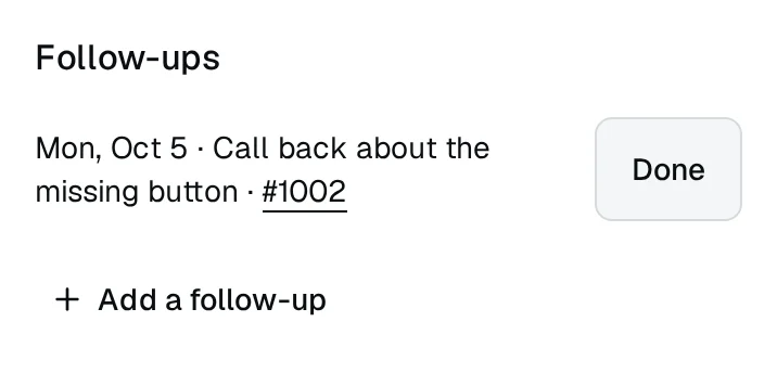 The Follow-ups card on a customer's page: a dated note to call back about a missing button, about one of their tickets, with a Done button.